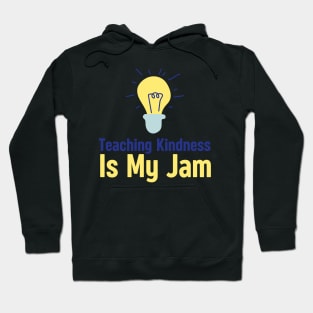 Teaching Kindness Is My Jam Hoodie